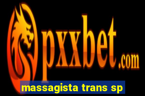 massagista trans sp